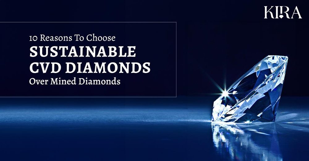 10 reasons to choose sustainable CVD over mined diamonds